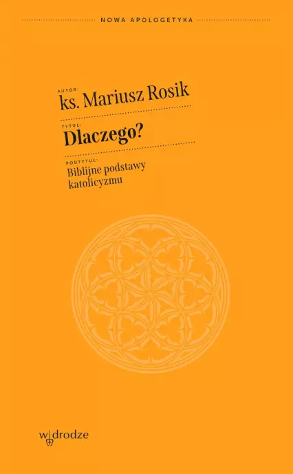 Dlaczego? Biblijne podstawy katolicyzmu - Książki