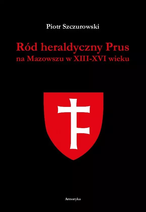 Ród heraldyczny Prus na Mazowszu w XIII-XIV wieku - Książki