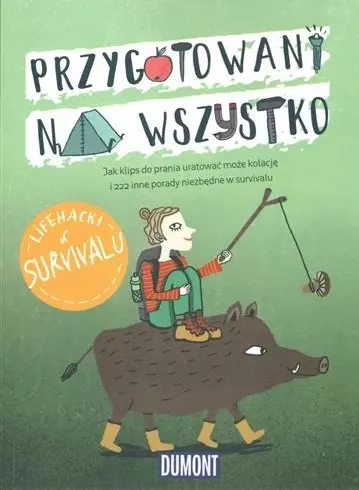 Przygotowani na wszystko. Lifehacki w survivalu - Książki