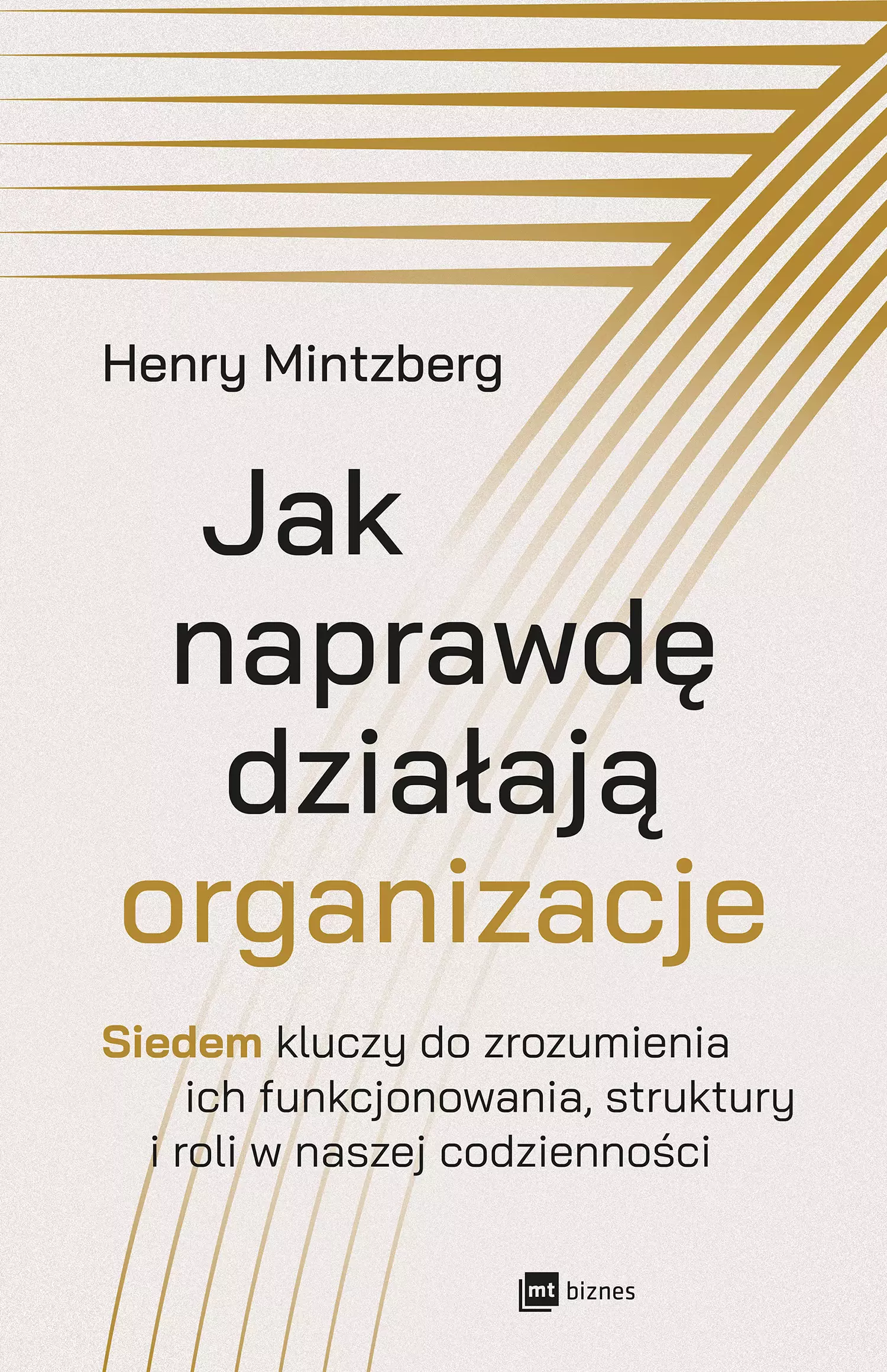 Jak naprawdę działają organizacje. Siedem kluczy do zrozumienia ich funkcjonowania, struktury i roli w naszej codzienności - Książki