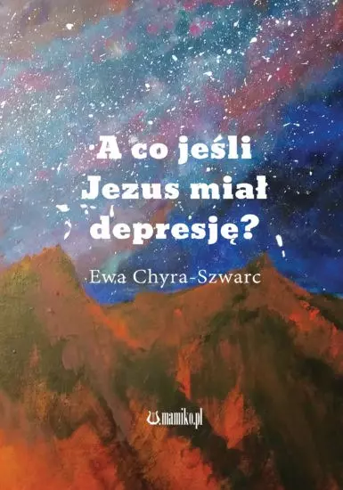 A co jeśli Jezus miał depresję? - Książki