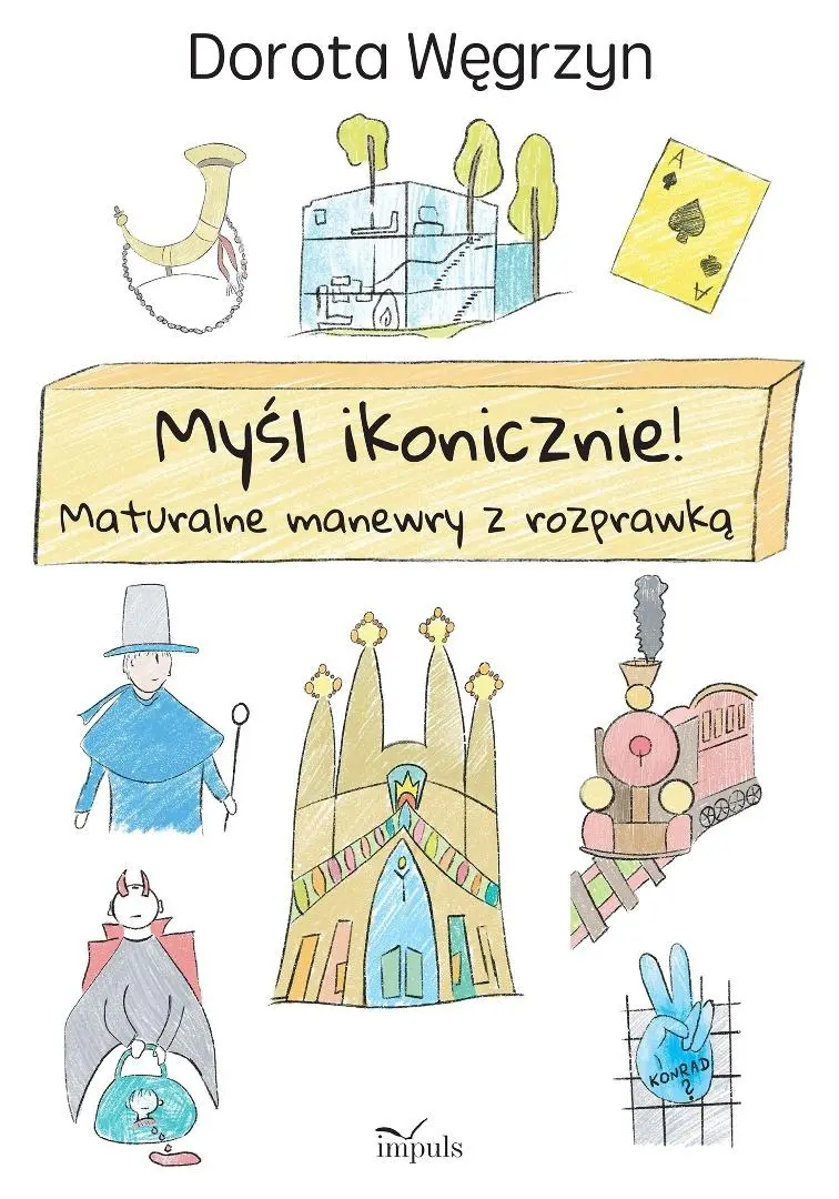 Myśl ikonicznie! Maturalne manewry z rozprawką - Książki