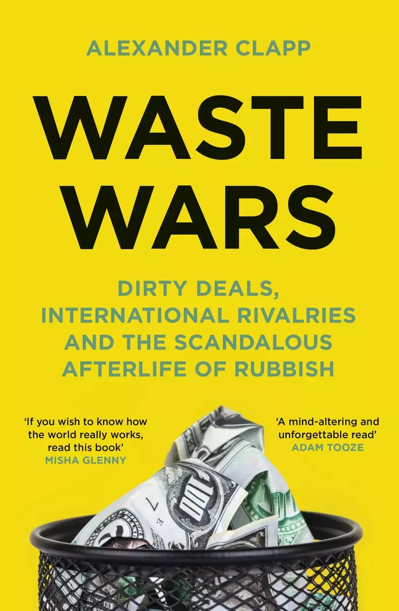 Waste Wars. Dirty Deals, International Rivalries and the Scandalous Afterlife of Rubbish wer. angielska - Książki