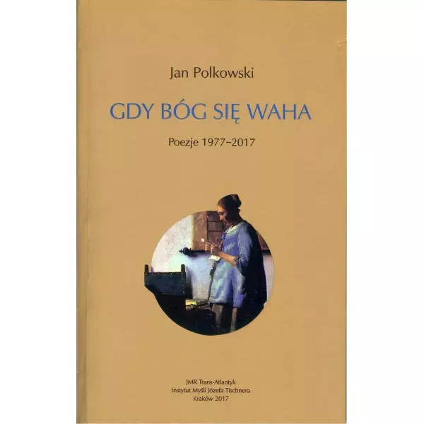 Gdy Bóg się waha. Poezje 1977-2017 - Książki