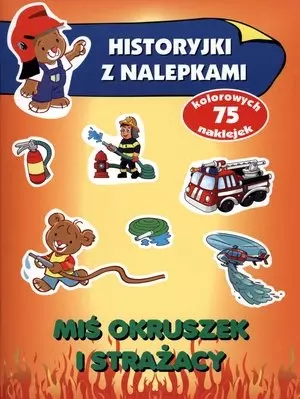 Miś Okruszek i strażacy. Historyjki z nalepkami - Książki