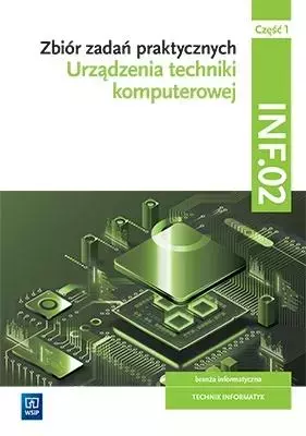 Zbiór zadań praktycznych. Kwalifikacja INF.02. Część 1. Urządzenia techniki komputerowej - Książki