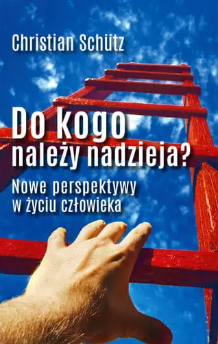 Do kogo należy nadzieja? Nowe perspektywy w życiu człowieka - Książki