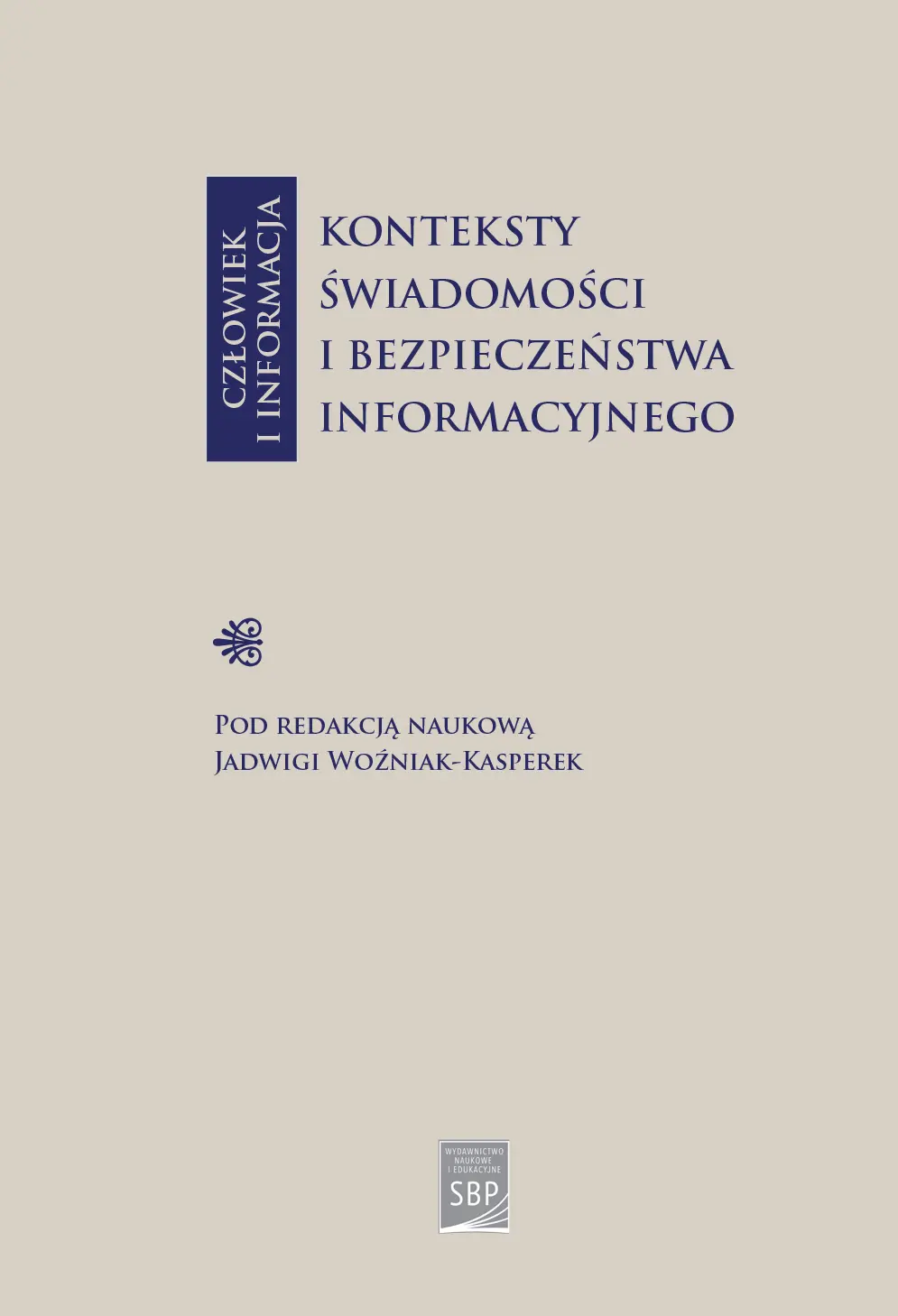 Człowiek i informacja: konteksty świadomości i bezpieczeństwa informacyjnego - Książki