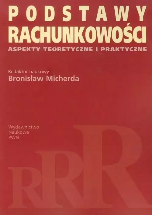 Podstawy rachunkowości. Aspekty teoretyczne i praktyczne - Książki