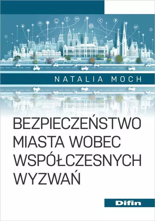 Bezpieczeństwo miasta wobec współczesnych wyzwań - Książki
