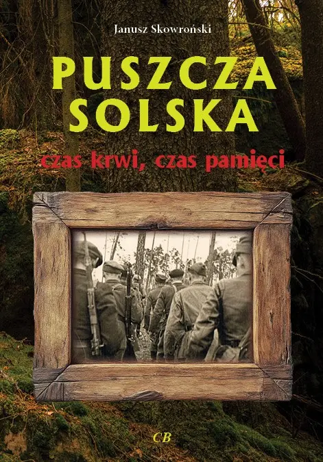 Puszcza Solska - czas krwi, czas pamięci - Książki
