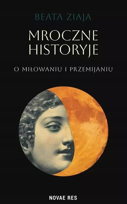 Mroczne historyje o miłowaniu i przemijaniu - Książki