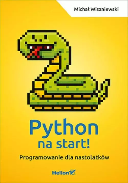 Python na start! Programowanie dla nastolatków - Książki