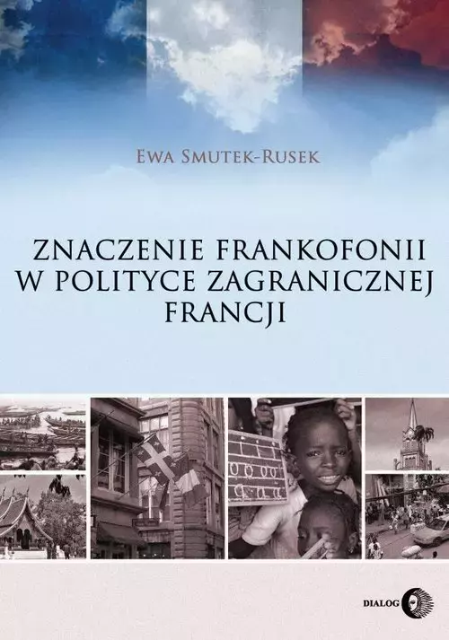 Znaczenie frankofonii w polityce zagranicznej Francji - Książki
