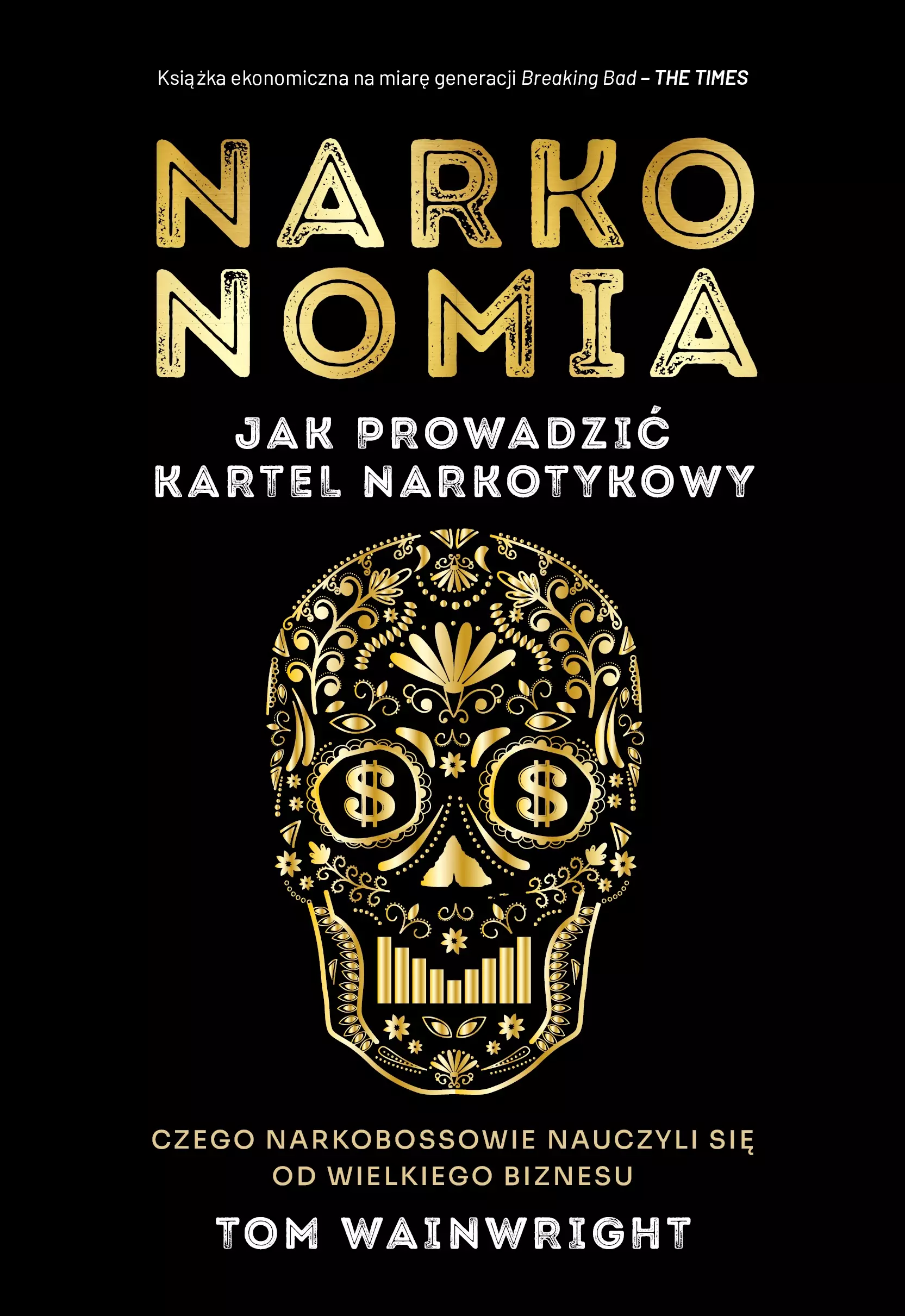 Narkonomia. Jak prowadzić kartel narkotykowy Tom Wainwright - Książki