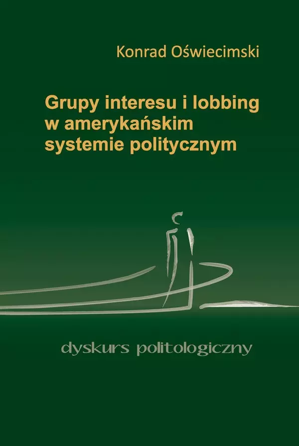 Grupy interesu i lobbing w amerykańskim systemie politycznym - Książki