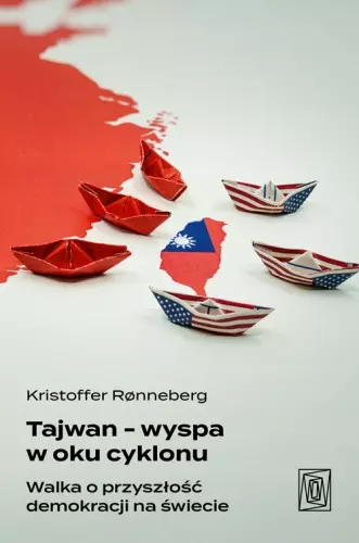 Tajwan - wyspa w oku cyklonu. Walka o przyszłość demokracji na świecie - Książki