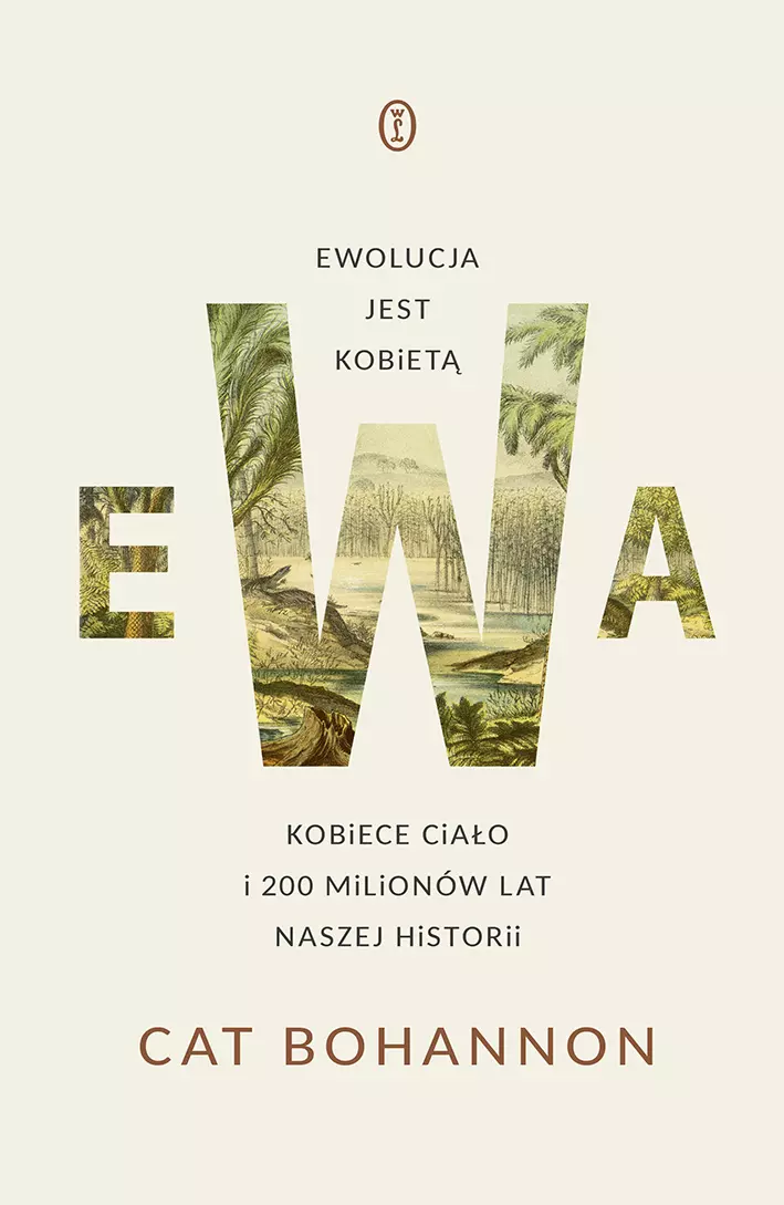 Ewa. Ewolucja jest kobietą. Kobiece ciało i 200 milionów lat naszej historii - Książki