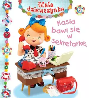 Kasia bawi się w sekretarkę. Mała dziewczynka - Książki