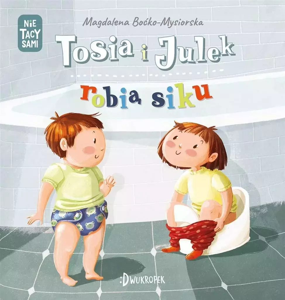 (Nie) tacy sami. Tom 1. Tosia i Julek robią siku - Książki