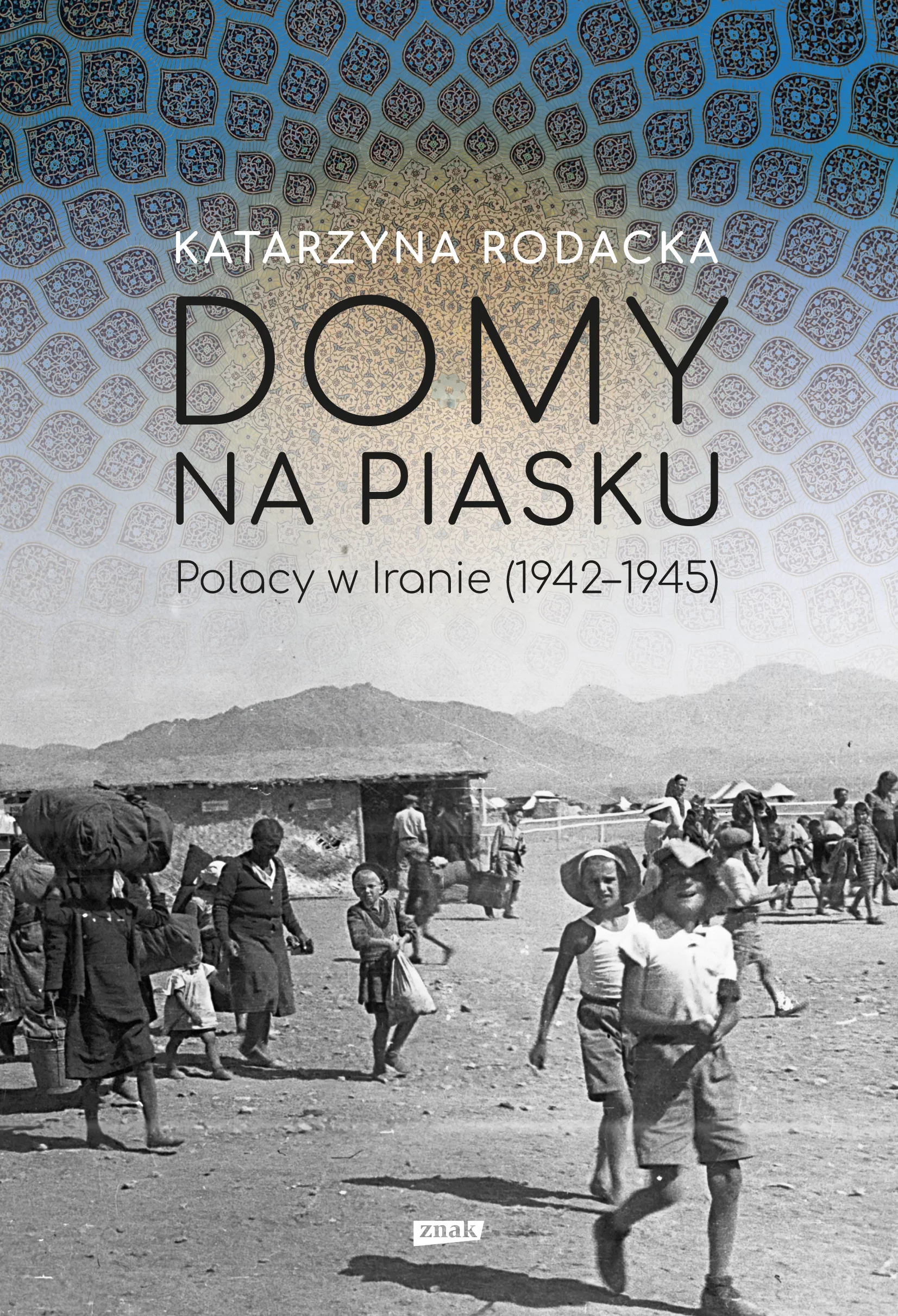 Domy na piasku. Polacy w Iranie (1942-1945) - Książki