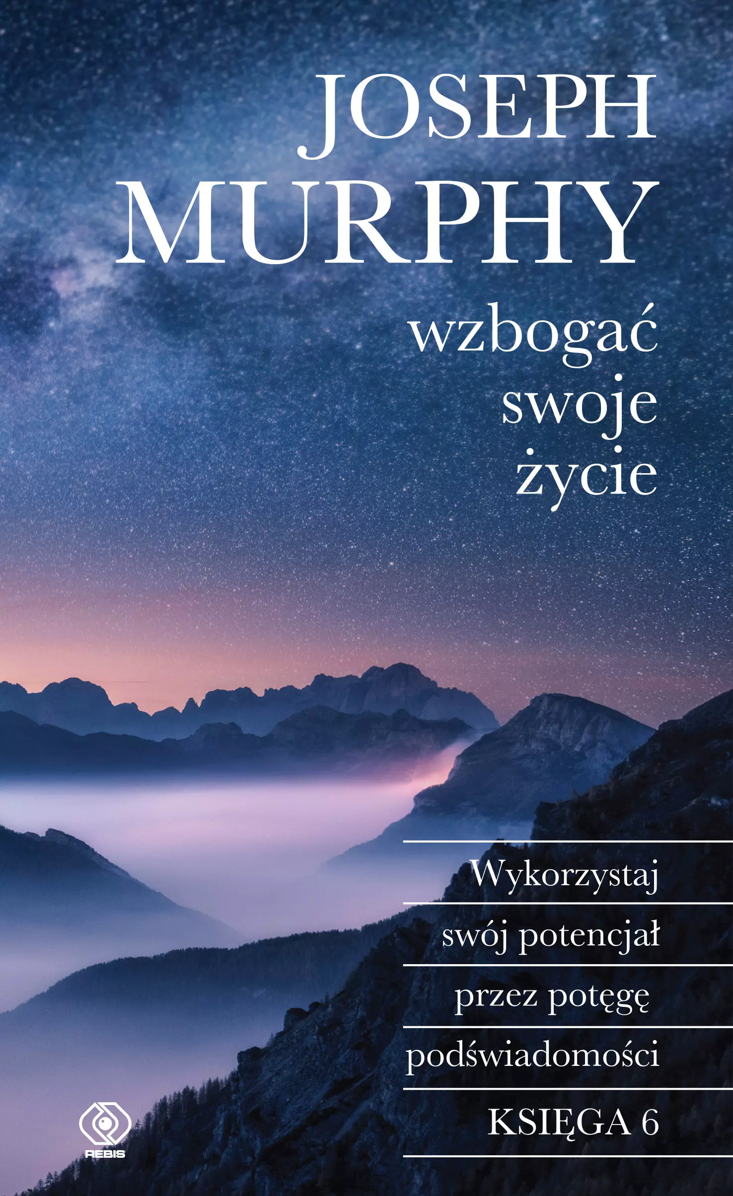 Wzbogać swoje życie. Wykorzystaj swój potencjał przez potęgę podświadomości - Książki
