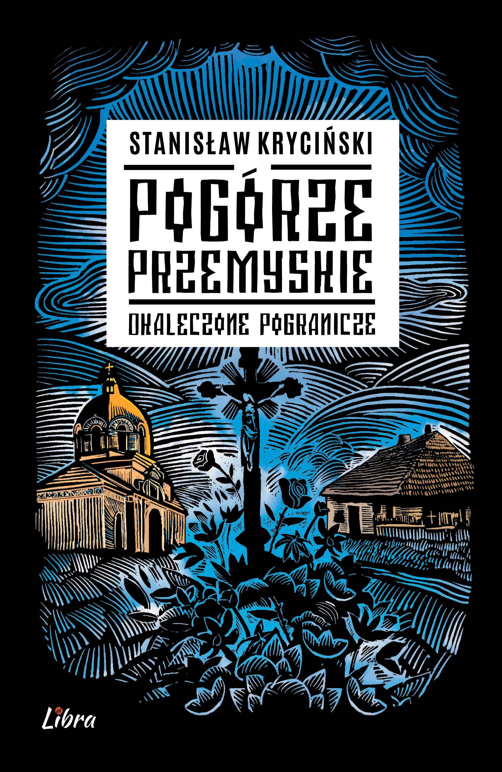 Pogórze Przemyskie. Okaleczone pogranicze - Książki