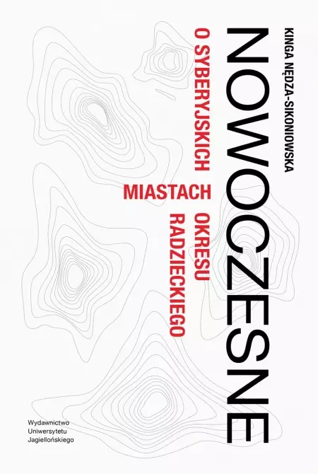Nowoczesne. O syberyjskich miastach okresu radzieckiego - Książki