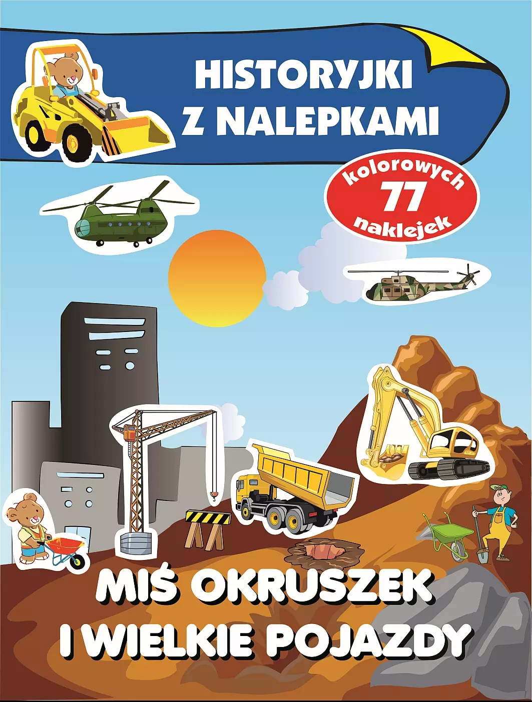 Miś Okruszek i wielkie pojazdy. Historyjki z nalepkami - Książki