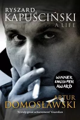 Artur Domoslawski Ryszard Kapuscinski A Life - Książki