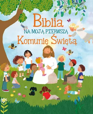 Biblia na moją Pierwszą Komunię święta - Książki