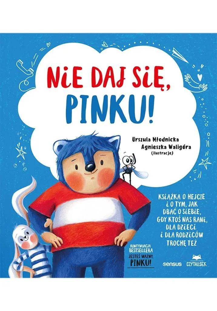 Nie daj się, Pinku! Książka o hejcie i o tym, jak dbać o siebie, gdy ktoś nas rani, dla dzieci i dla rodziców trochę też - Książki