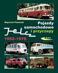 Pojazdy samochodowe i przyczepy Jelcz 1952-1970 - Książki