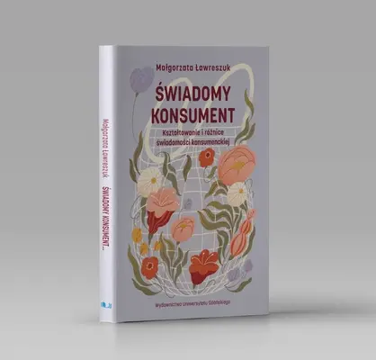 Świadomy konsument. Kształtowanie i różnice świadomości konsumenckiej - Książki