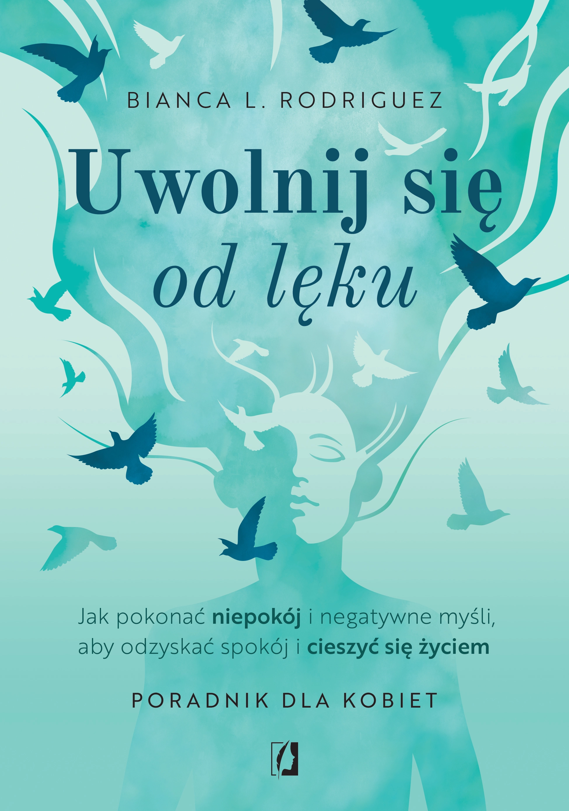 Uwolnij się od lęku. Jak pokonać niepokój i negatywne myśli, aby odzyskać spokój i cieszyć się życiem - Książki