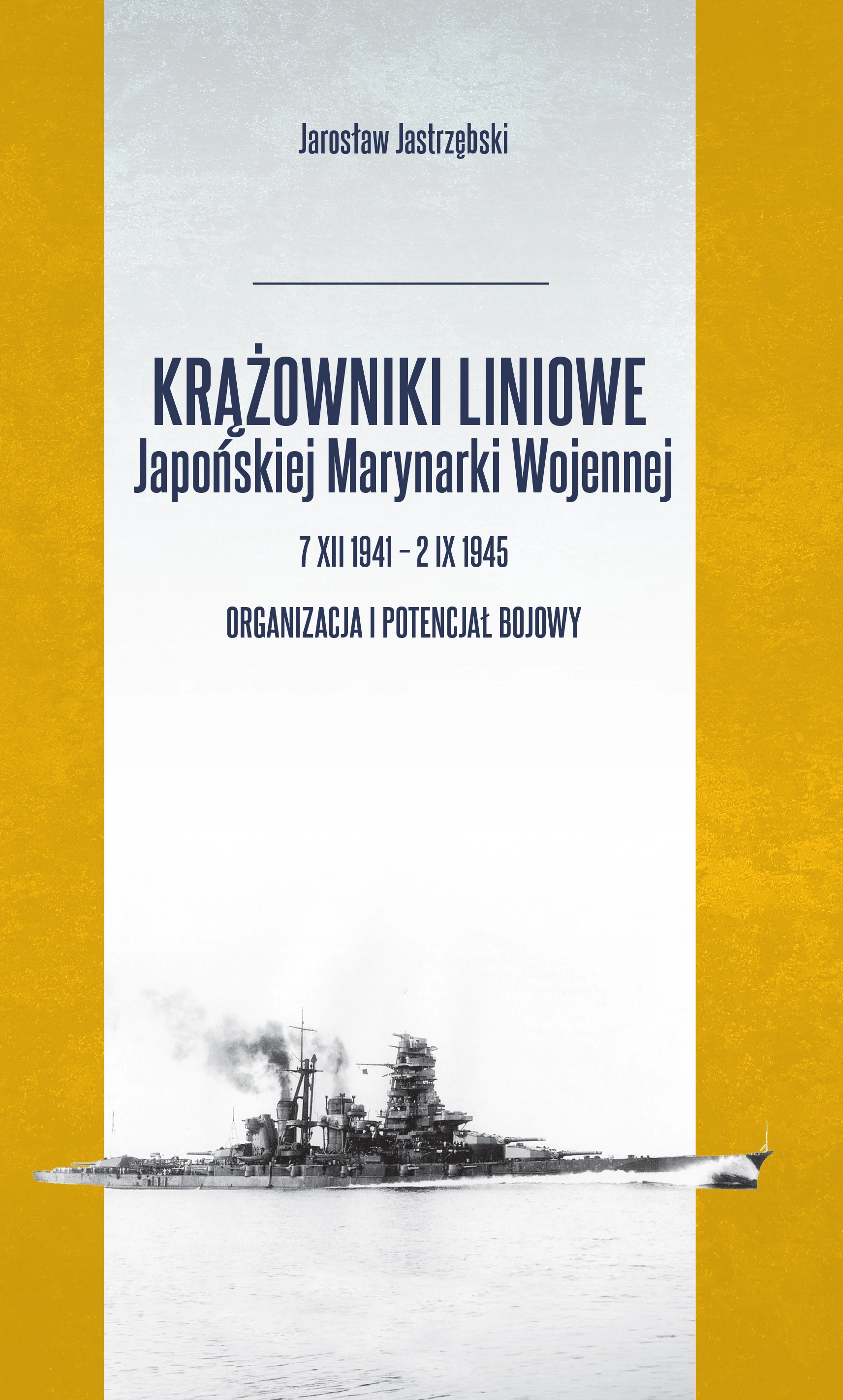 Krążowniki liniowe Japońskiej Marynarki Wojennej 7 XII 1941-2 IX 1945. Organizacja i potencjał bojowy - Książki