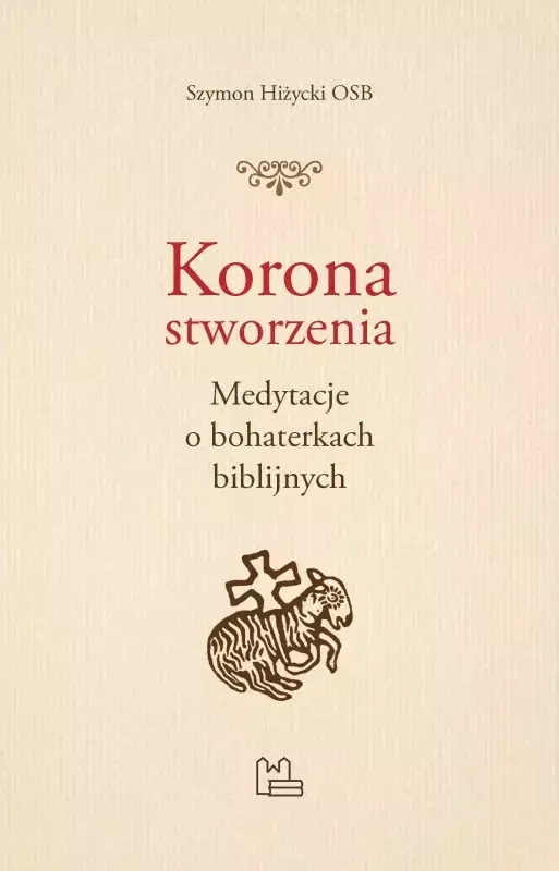 Korona stworzenia. Medytacje o bohaterkach biblijnych - Książki