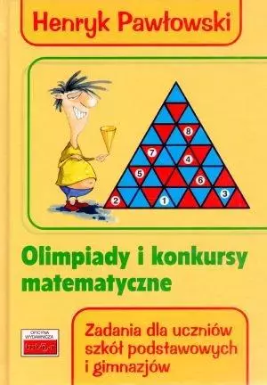 Olimpiady i konkursy matematyczne. Zadania dla uczniów szkół podstawowych i gimnazjów - Książki