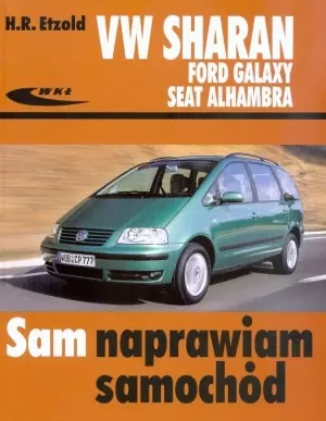 Volkswagen Sharan, Ford Galaxy, Seat Alhambra. Sam naprawiam samochód - Książki