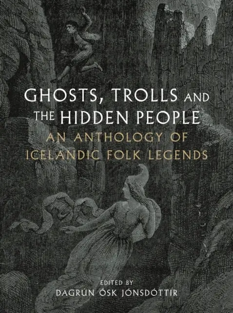 Ghosts, Trolls and the Hidden People: An Anthology of Icelandic Folk Legends - Książki
