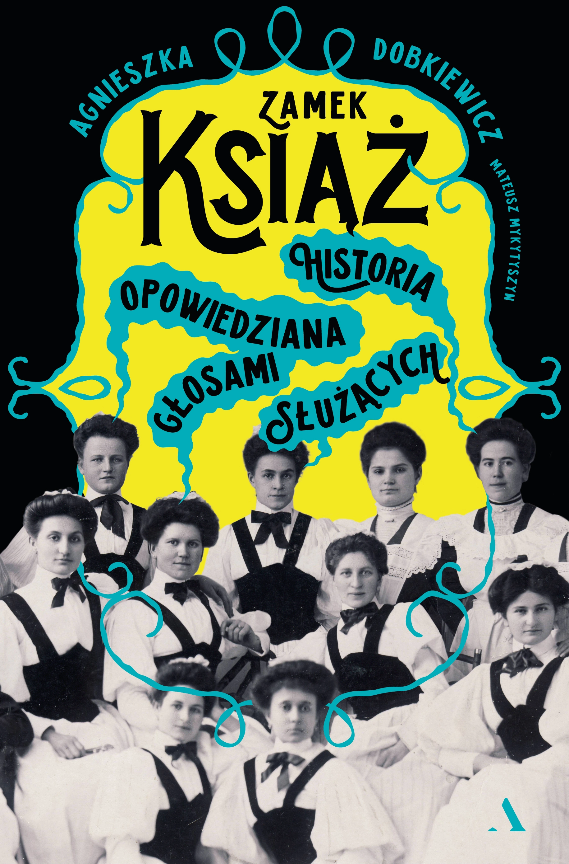 Zamek Książ. Historia opowiedziana głosami służących - Książki