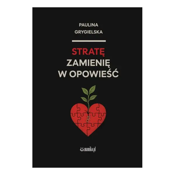 Stratę zamienię w opowieść - Książki