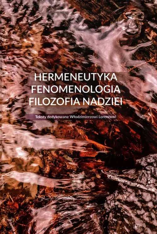 Hermeneutyka - fenomenologia - filozofia nadziei - Książki