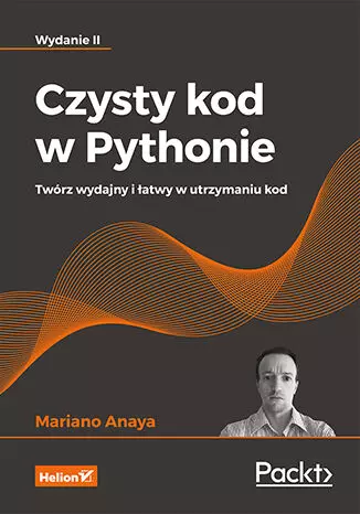 Czysty kod w Pythonie. Twórz wydajny i łatwy w utrzymaniu kod, wydanie 2 - Książki