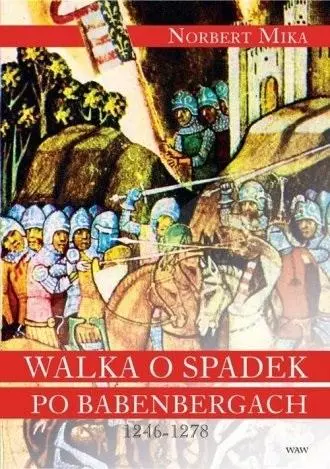 Walka o spadek po Babenbergach 1246-1278 - Książki