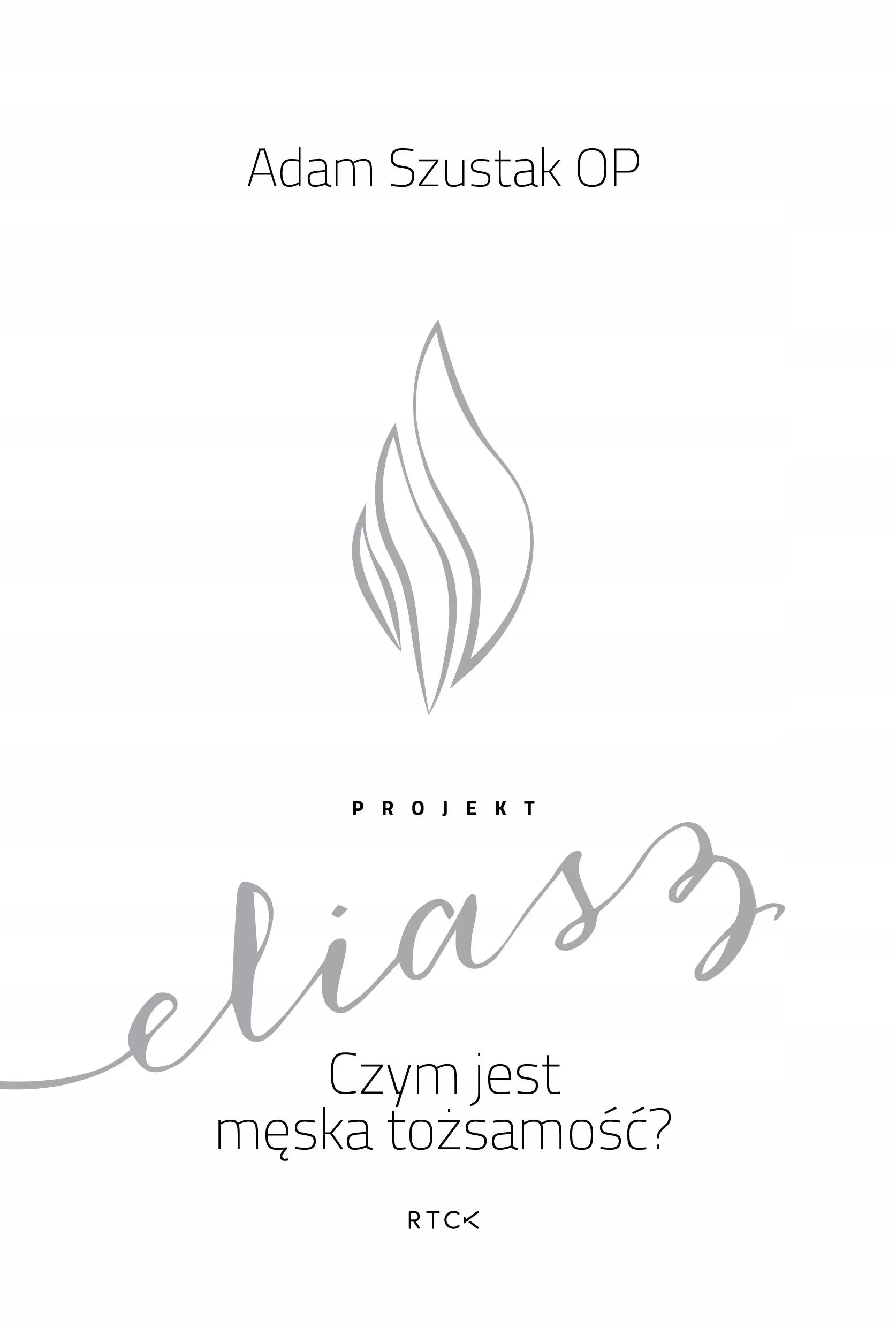 Projekt Eliasz. Czym jest męska tożsamość? - Książki
