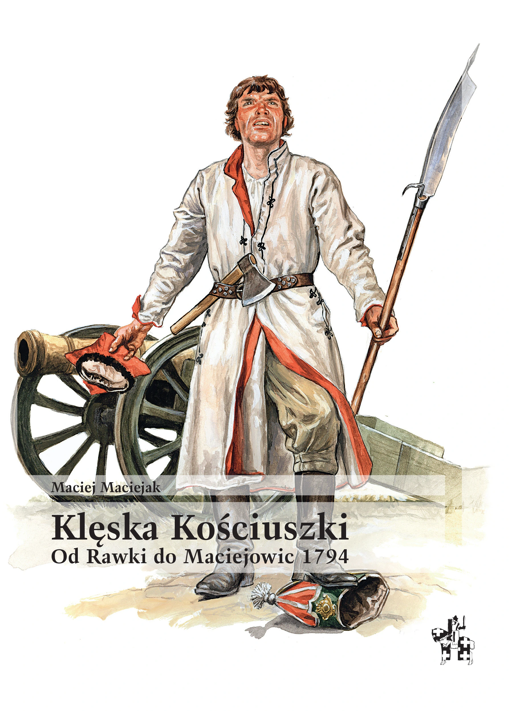 Klęska Kościuszki. Od Rawki do Maciejowic 1794 - Książki