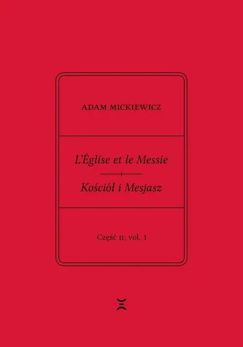 Adam Mickiewicz. L?Église et le Messie / Kościół i Mesjasz. Część II, vol. 1. - Książki