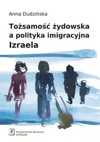 Tożsamość żydowska a polityka imigracyjna Izraela - Książki