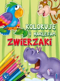 Koloruję i naklejam zwierzaki 1 - Książki